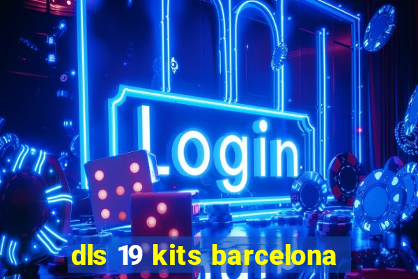 dls 19 kits barcelona